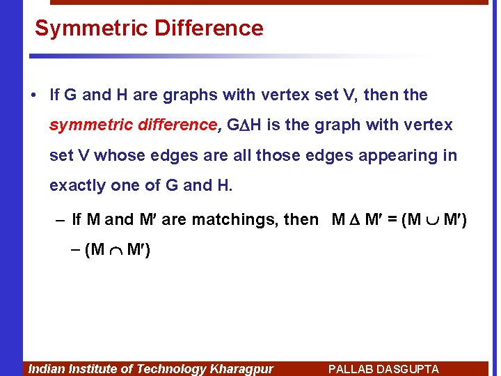 Symmetric Difference • If G and H are graphs with vertex set V, then