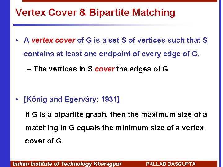 Vertex Cover & Bipartite Matching • A vertex cover of G is a set