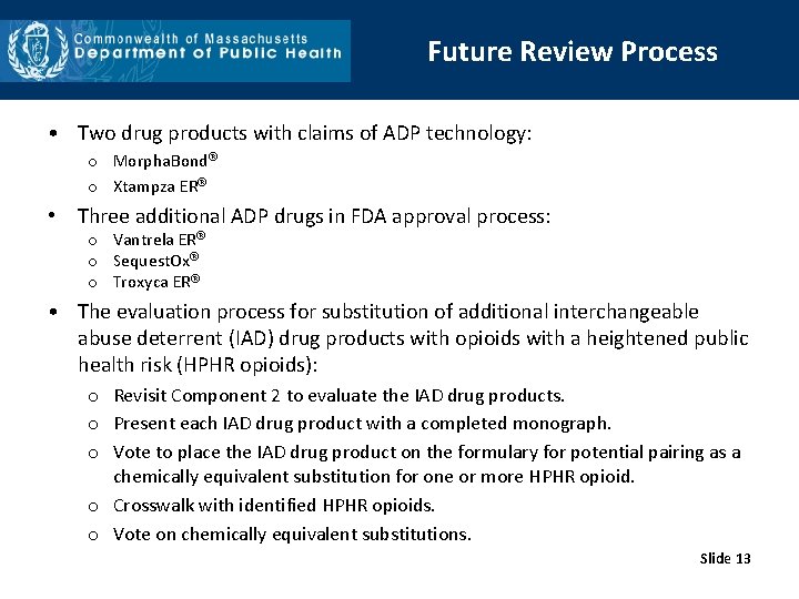 Future Review Process • Two drug products with claims of ADP technology: o Morpha.