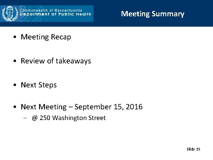 Meeting Summary • Meeting Recap • Review of takeaways • Next Steps • Next