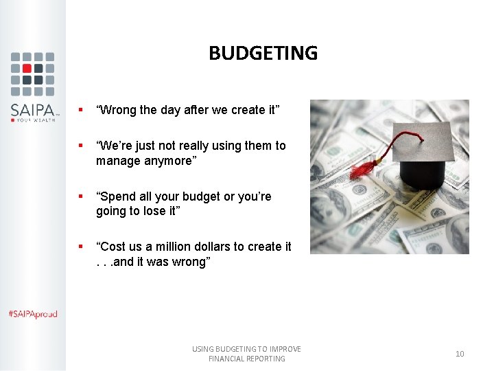 BUDGETING § “Wrong the day after we create it” § “We’re just not really