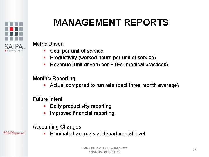 MANAGEMENT REPORTS Metric Driven § Cost per unit of service § Productivity (worked hours
