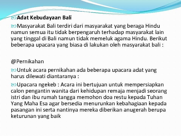 Adat Kebudayaan Bali Masyarakat Bali terdiri dari masyarakat yang beraga Hindu namun semua