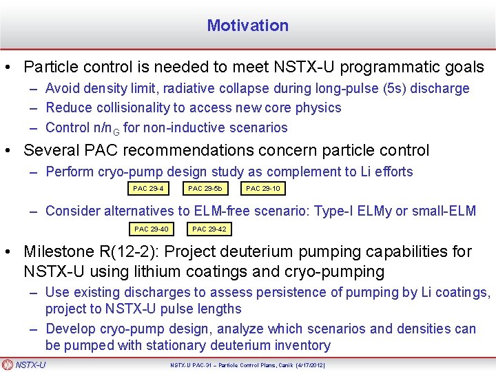 Motivation • Particle control is needed to meet NSTX-U programmatic goals – Avoid density