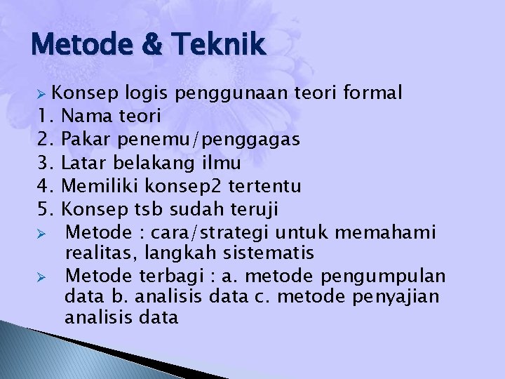 Metode & Teknik Ø Konsep 1. 2. 3. 4. 5. Ø Ø logis penggunaan