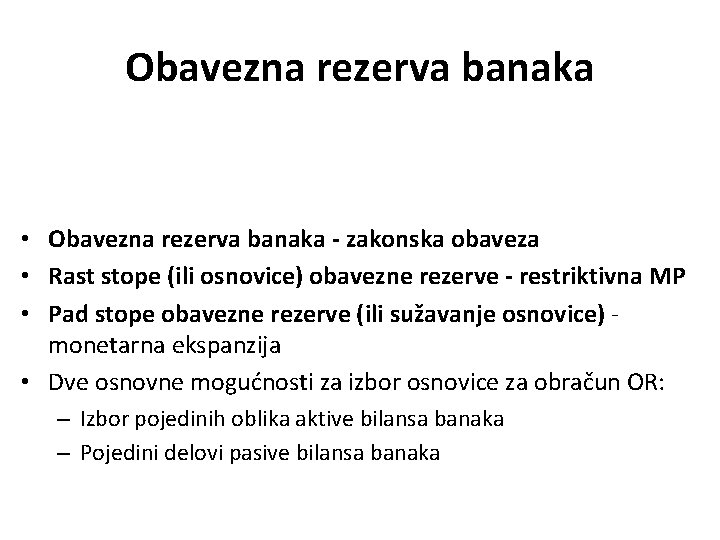 Obavezna rezerva banaka • Obavezna rezerva banaka - zakonska obaveza • Rast stope (ili