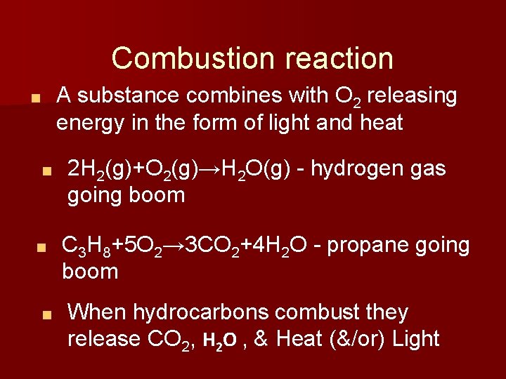 Combustion reaction A substance combines with O 2 releasing energy in the form of