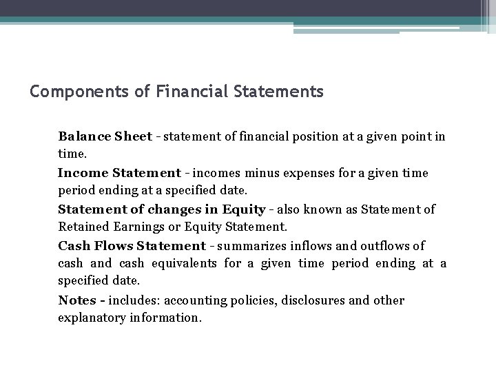 Components of Financial Statements Balance Sheet - statement of financial position at a given