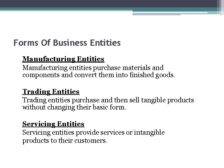 Forms Of Business Entities Manufacturing entities purchase materials and components and convert them into