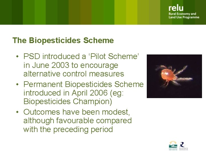 The Biopesticides Scheme • PSD introduced a ‘Pilot Scheme’ in June 2003 to encourage