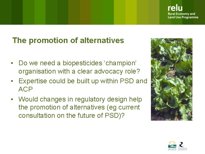 The promotion of alternatives • Do we need a biopesticides ‘champion’ organisation with a