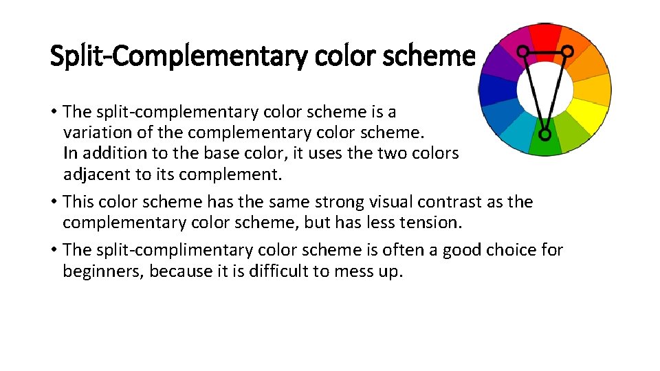 Split-Complementary color scheme • The split-complementary color scheme is a variation of the complementary