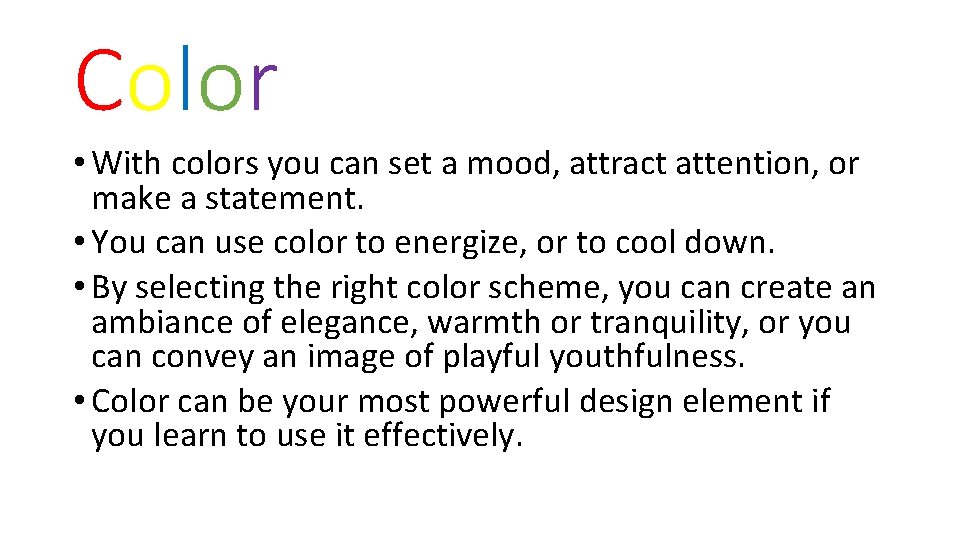 Color • With colors you can set a mood, attract attention, or make a