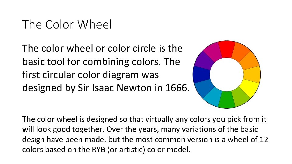 The Color Wheel The color wheel or color circle is the basic tool for