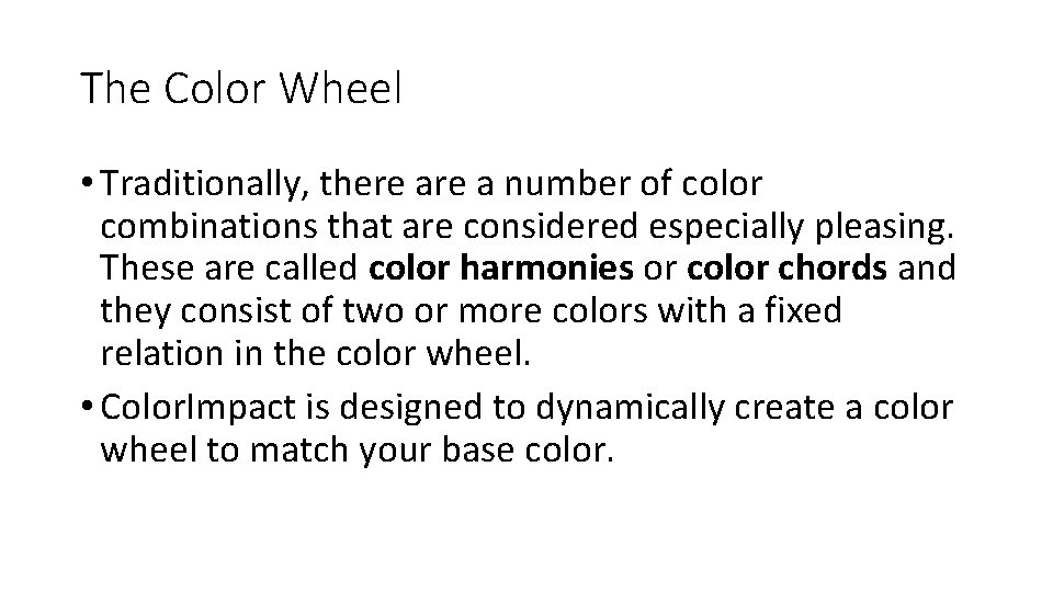 The Color Wheel • Traditionally, there a number of color combinations that are considered
