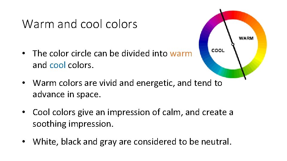 Warm and cool colors • The color circle can be divided into warm and