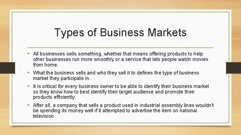 Types of Business Markets • All businesses sells something, whether that means offering products