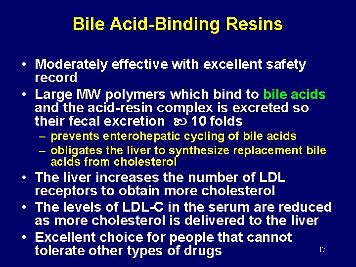 Bile Acid-Binding Resins • Moderately effective with excellent safety record • Large MW polymers