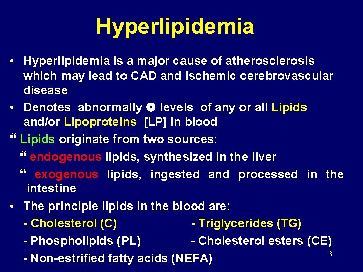 Hyperlipidemia • Hyperlipidemia is a major cause of atherosclerosis which may lead to CAD