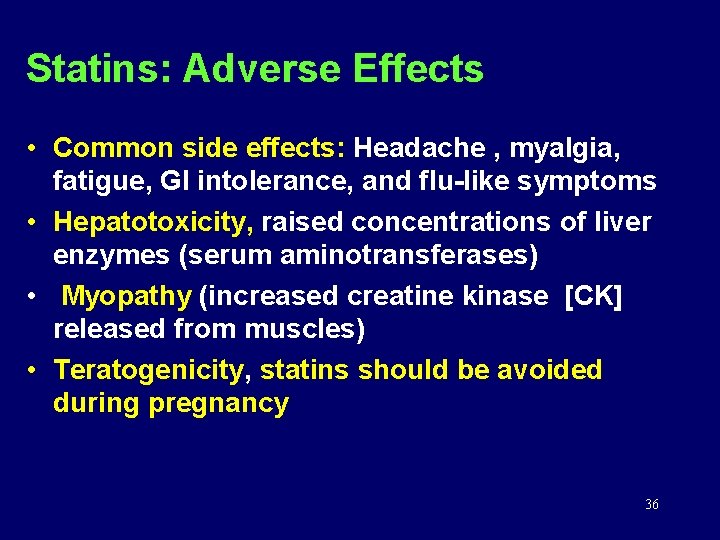 Statins: Adverse Effects • Common side effects: Headache , myalgia, fatigue, GI intolerance, and