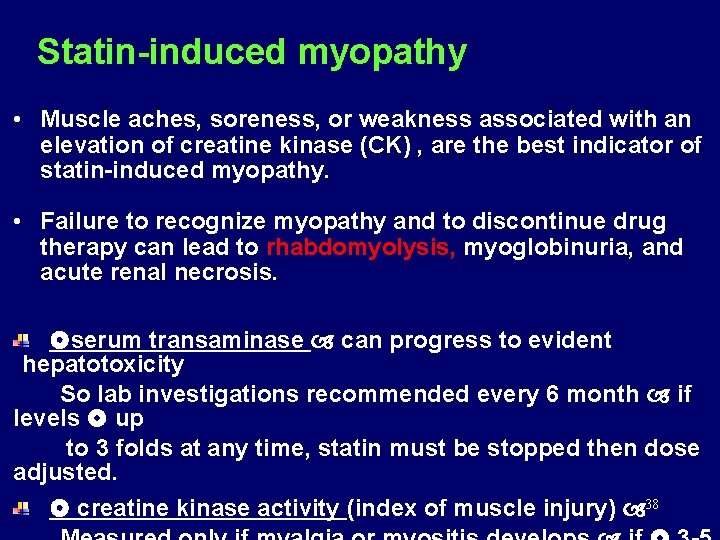 Statin-induced myopathy • Muscle aches, soreness, or weakness associated with an elevation of creatine