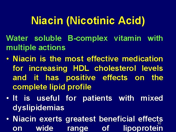 Niacin (Nicotinic Acid) Water soluble B-complex vitamin with multiple actions • Niacin is the