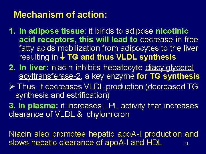 Mechanism of action: 1. In adipose tissue: it binds to adipose nicotinic acid receptors,