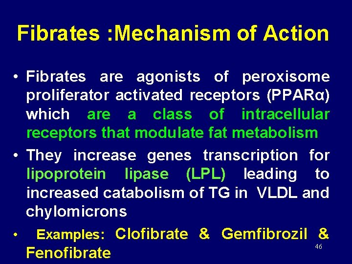 Fibrates : Mechanism of Action • Fibrates are agonists of peroxisome proliferator activated receptors