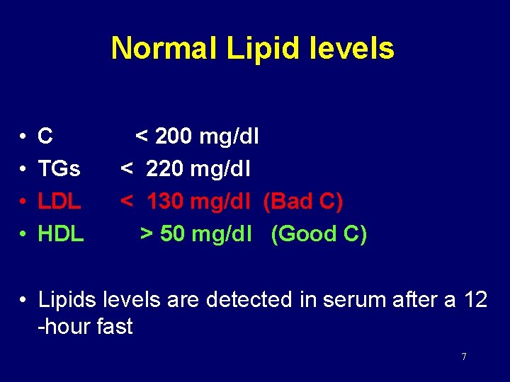 Normal Lipid levels • • C TGs LDL HDL < 200 mg/dl < 220