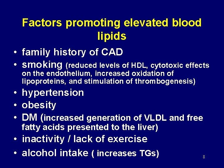 Factors promoting elevated blood lipids • family history of CAD • smoking (reduced levels