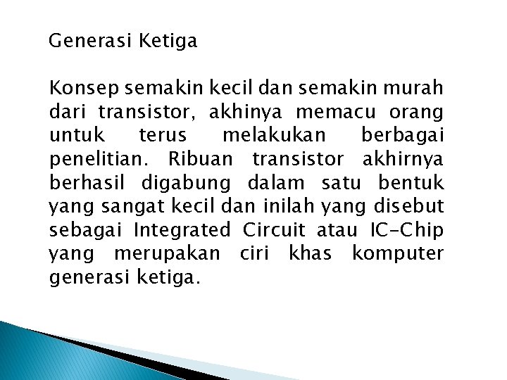 Generasi Ketiga Konsep semakin kecil dan semakin murah dari transistor, akhinya memacu orang untuk
