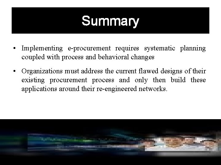 Summary • Implementing e-procurement requires systematic planning coupled with process and behavioral changes •