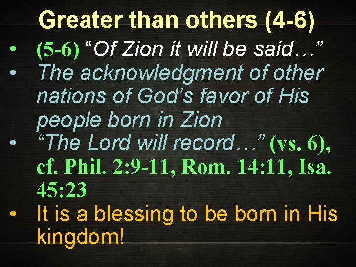 Greater than others (4 -6) • (5 -6) “Of Zion it will be said…”