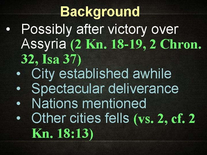 Background • Possibly after victory over Assyria (2 Kn. 18 -19, 2 Chron. 32,