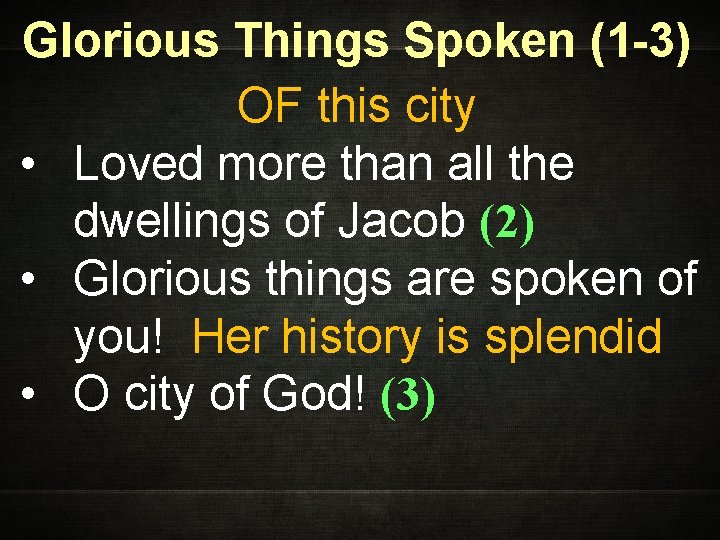 Glorious Things Spoken (1 -3) OF this city • Loved more than all the