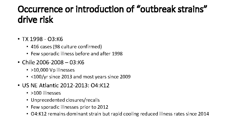 Occurrence or introduction of “outbreak strains” drive risk • TX 1998 - O 3: