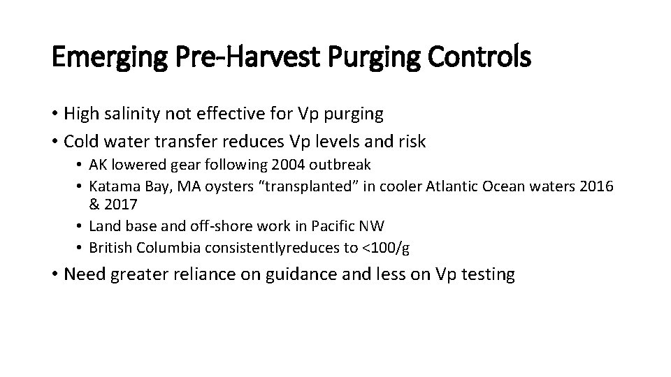 Emerging Pre-Harvest Purging Controls • High salinity not effective for Vp purging • Cold