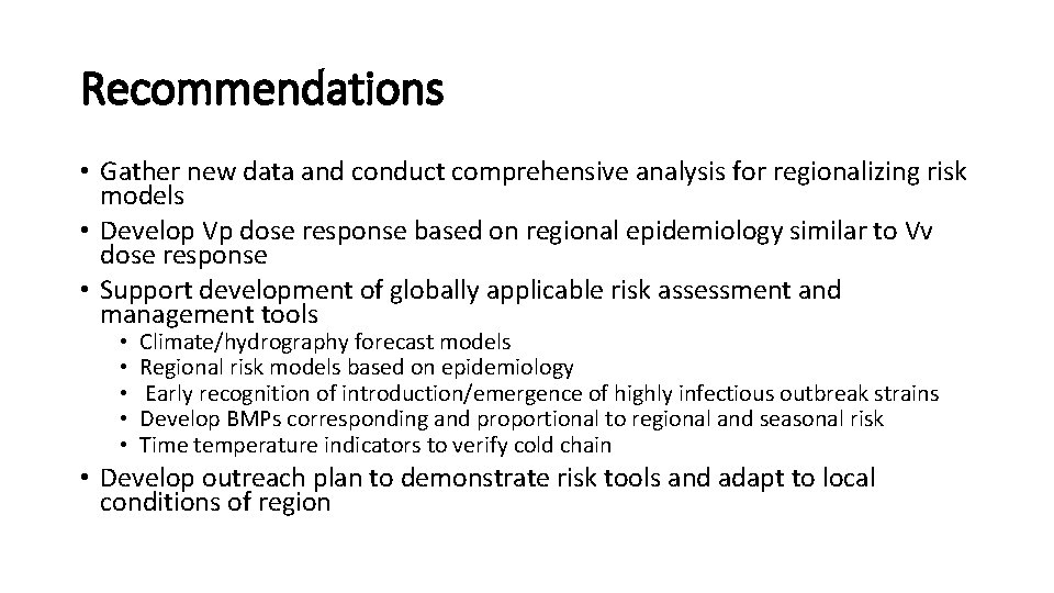 Recommendations • Gather new data and conduct comprehensive analysis for regionalizing risk models •