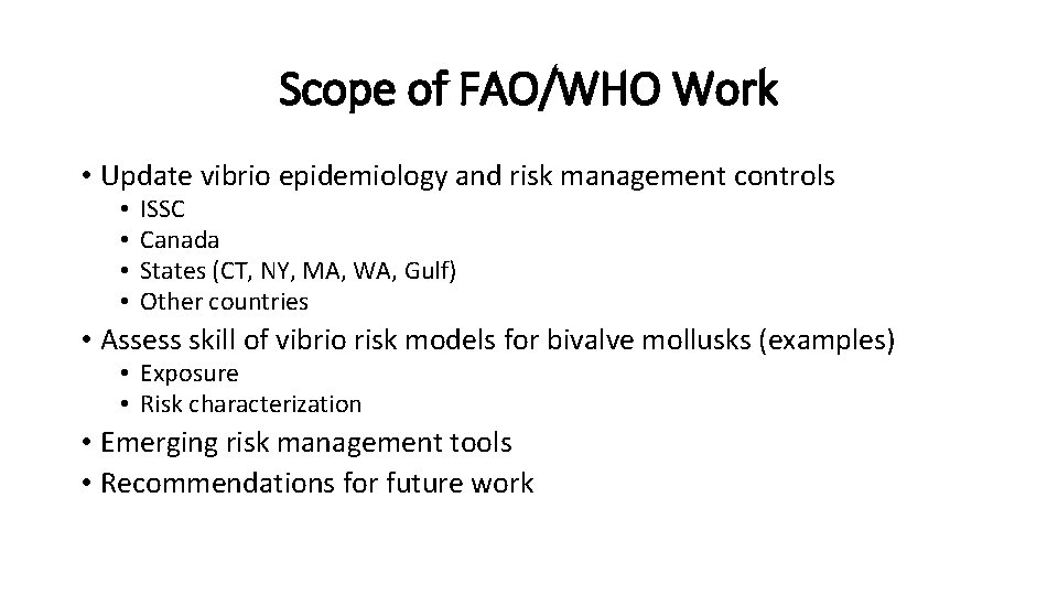 Scope of FAO/WHO Work • Update vibrio epidemiology and risk management controls • •