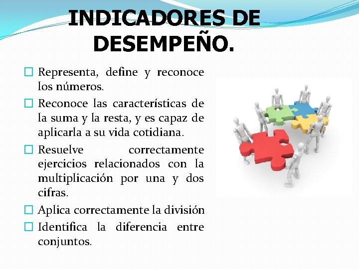 INDICADORES DE DESEMPEÑO. � Representa, define y reconoce los números. � Reconoce las características