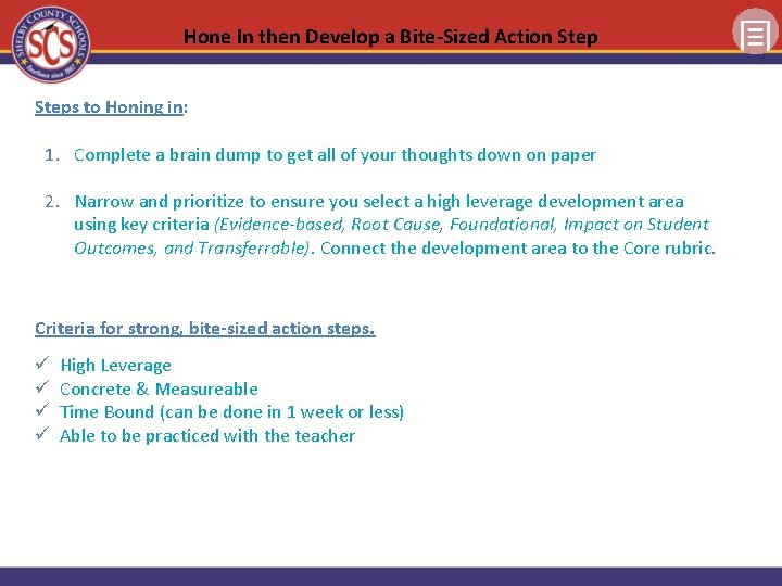 Hone In then Develop a Bite-Sized Action Steps to Honing in: 1. Complete a