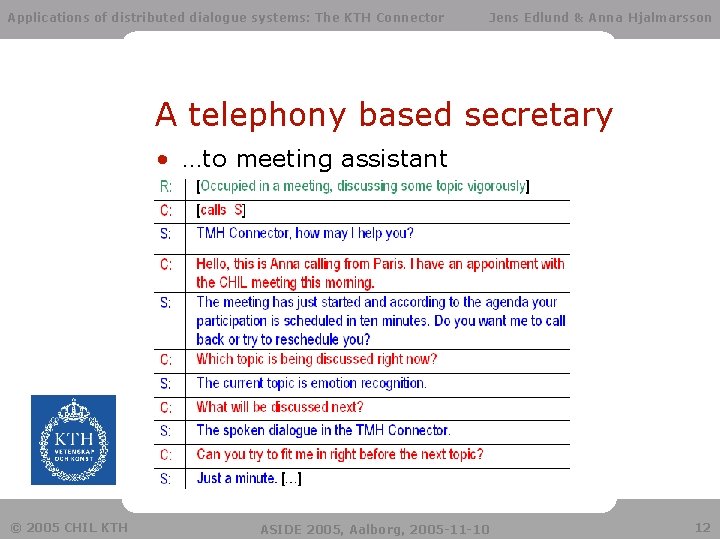 Applications of distributed dialogue systems: The KTH Connector Jens Edlund & Anna Hjalmarsson A