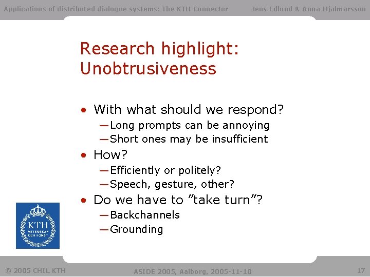Applications of distributed dialogue systems: The KTH Connector Jens Edlund & Anna Hjalmarsson Research