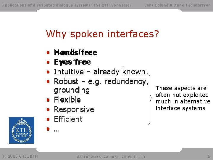 Applications of distributed dialogue systems: The KTH Connector Jens Edlund & Anna Hjalmarsson Why