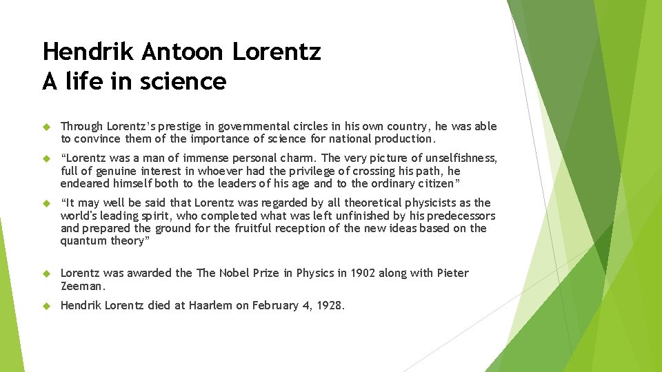Hendrik Antoon Lorentz A life in science Through Lorentz’s prestige in governmental circles in