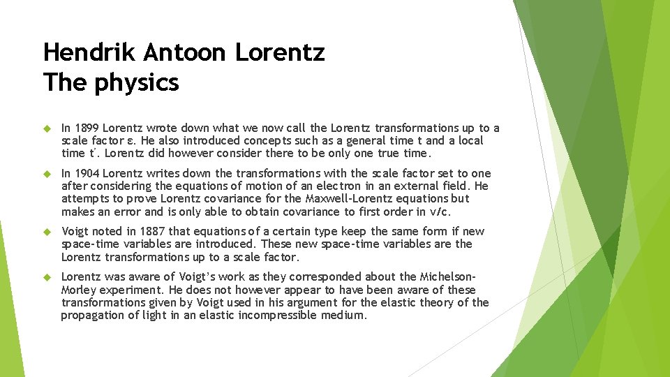 Hendrik Antoon Lorentz The physics In 1899 Lorentz wrote down what we now call