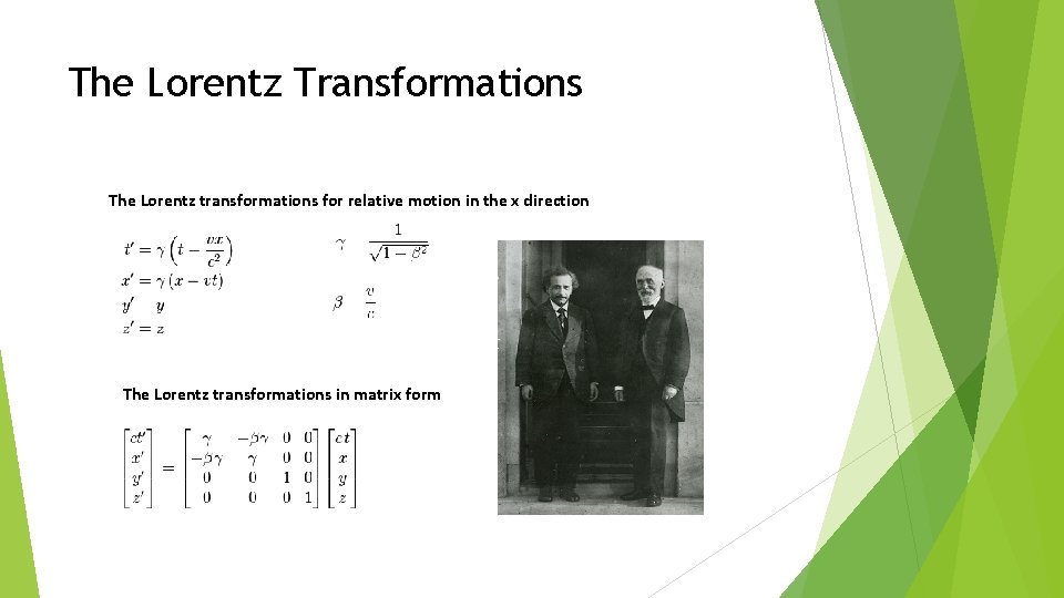 The Lorentz Transformations The Lorentz transformations for relative motion in the x direction The