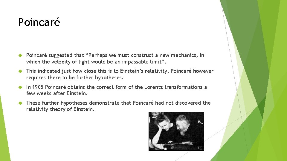 Poincaré suggested that “Perhaps we must construct a new mechanics, in which the velocity