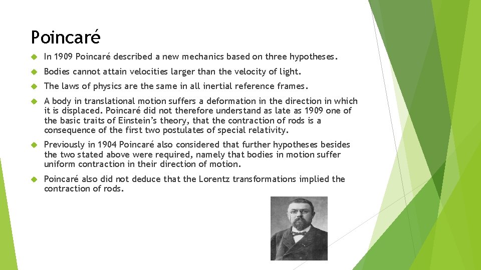 Poincaré In 1909 Poincaré described a new mechanics based on three hypotheses. Bodies cannot