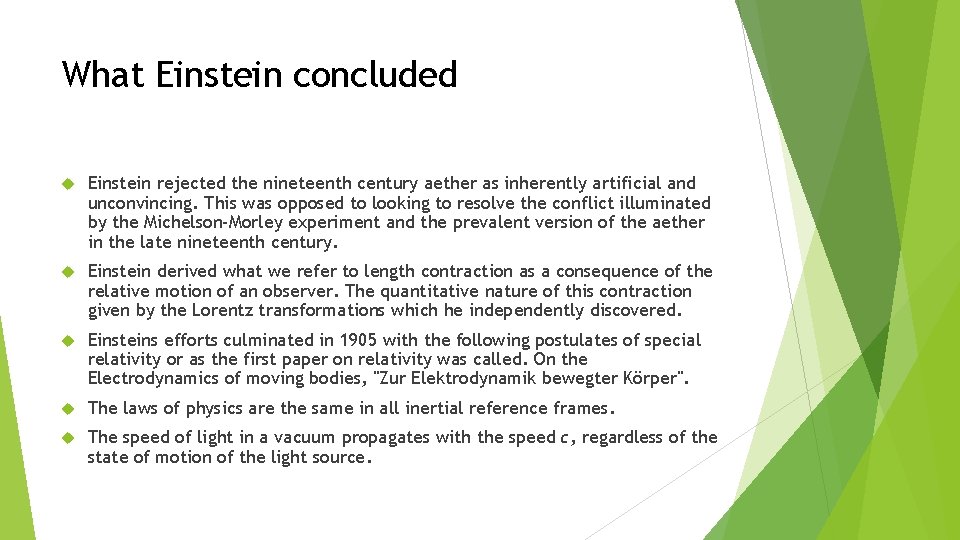 What Einstein concluded Einstein rejected the nineteenth century aether as inherently artificial and unconvincing.